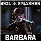 Idol Smasher - Barbara